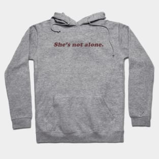 she's not alone Hoodie
